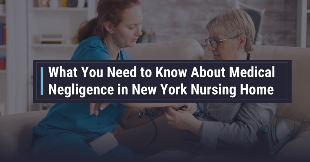 What You Need to Know About Medical Negligence in New York Nursing Home