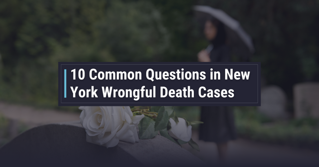 10 Common Questions in New York Wrongful Death Cases