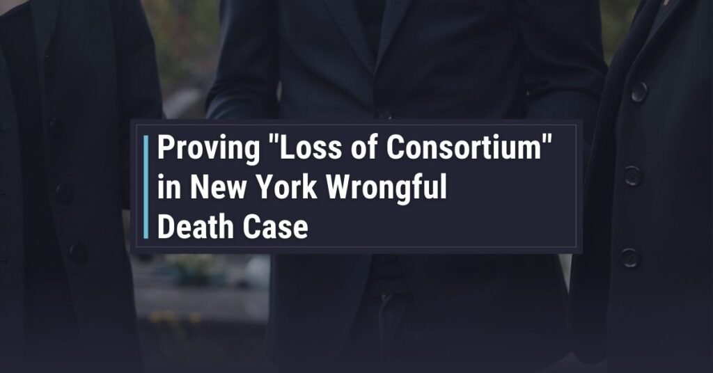 Proving "Loss of Consortium" in a New York Wrongful Death Case