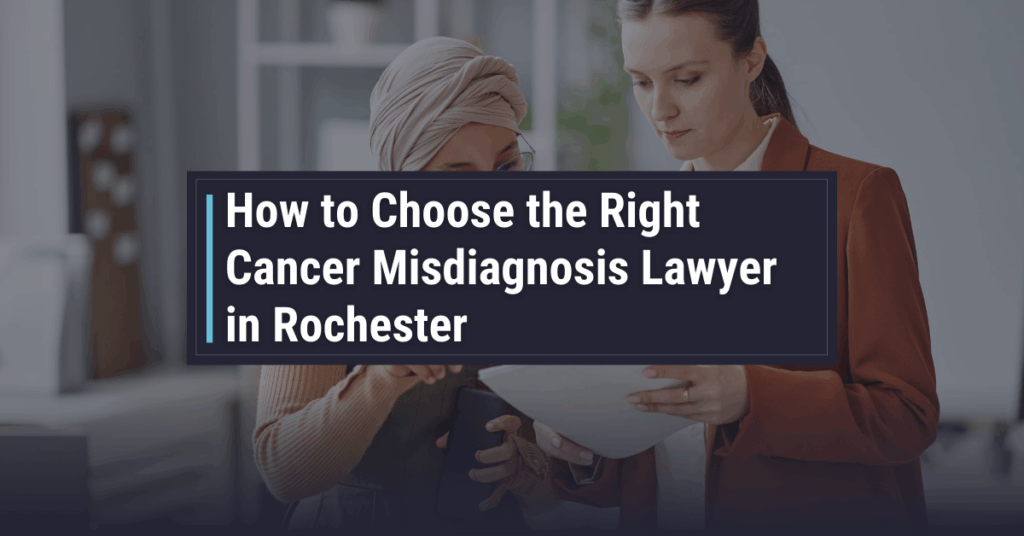 How to Choose the Right Cancer Misdiagnosis Lawyer in Rochester | Powers & Santola, LLP
