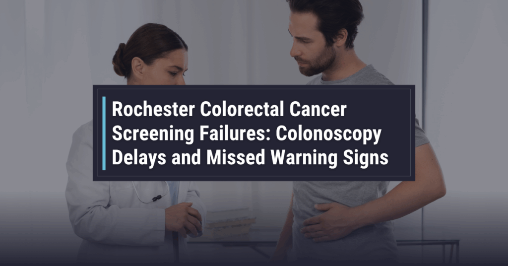 Rochester Colorectal Cancer Screening Failures: Colonoscopy Delays and Missed Warning Signs | Powers & Santola, LLP 
