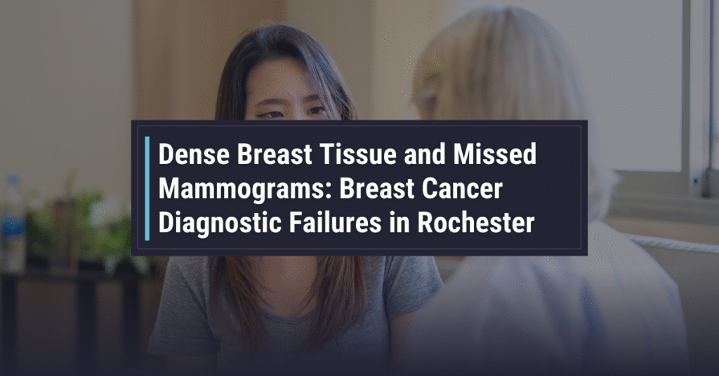 Dense Breast Tissue and Missed Mammograms: Breast Cancer Diagnostic Failures in Rochester | Powers & Santola, LLP
