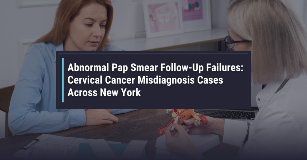 ​​Abnormal Pap Smear Follow-Up Failures: Cervical Cancer Misdiagnoses Cases Across New York | Powers & Santola, LLP
