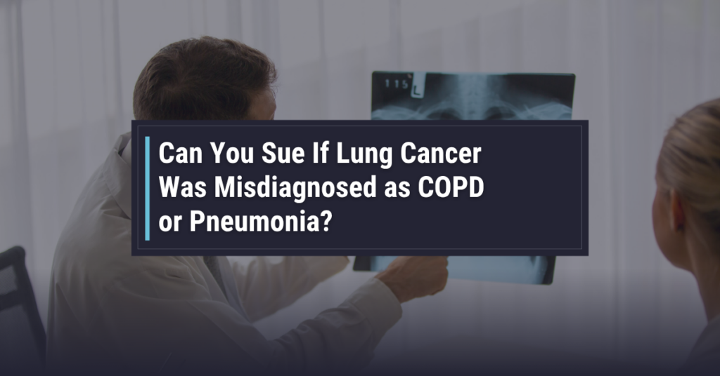 Can You Sue If Lung Cancer Was Misdiagnosed as COPD or Pneumonia? | Powers & Santola, LLP
