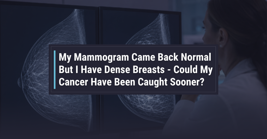 Mammogram Came Back Normal Dense Breasts Delayed Cancer
